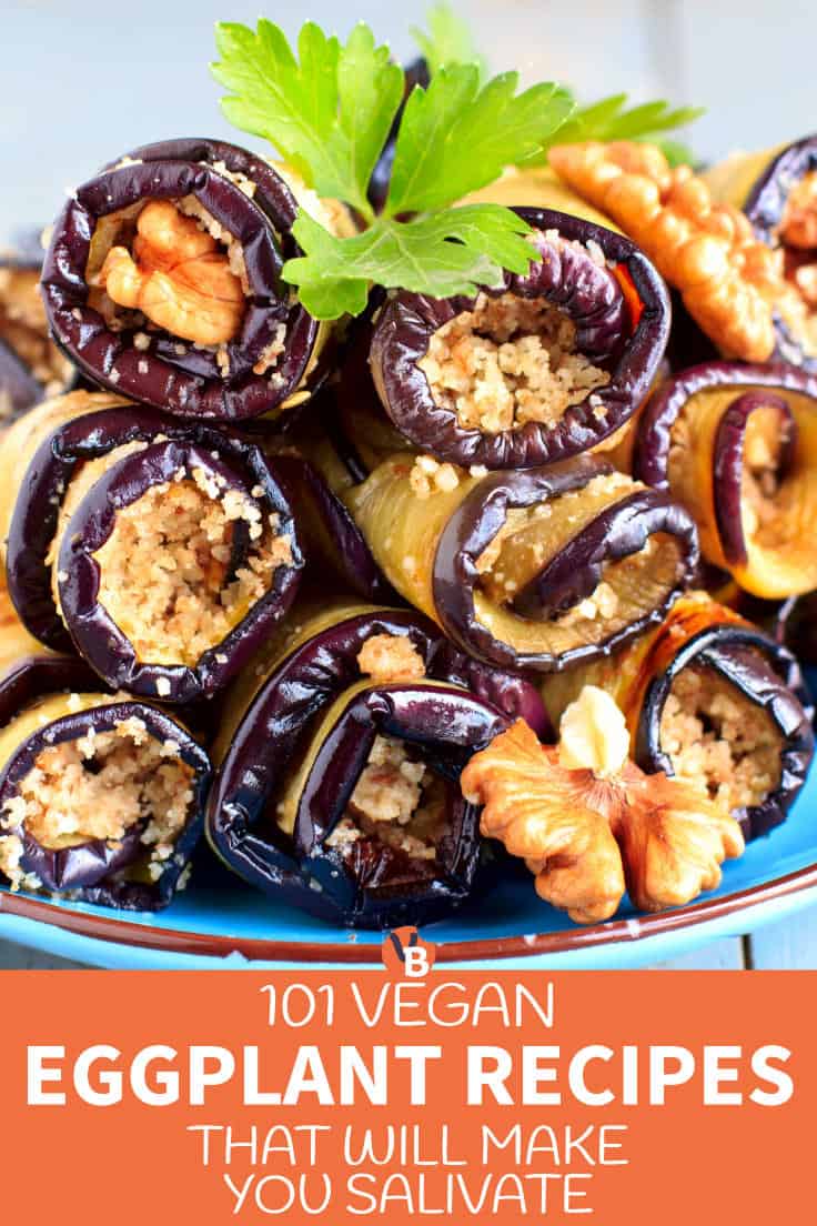 101 Vegan Eggplant Recipes That Will Make You Salivate