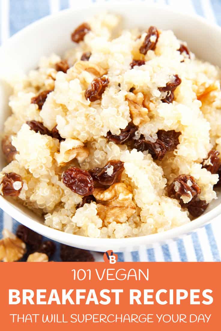 101 Vegan Breakfast Recipes that Will Supercharge Your Day