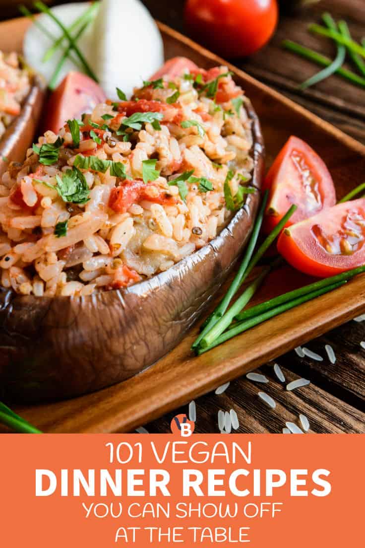 101 Vegan Dinner Recipes You Can Show off at the Table