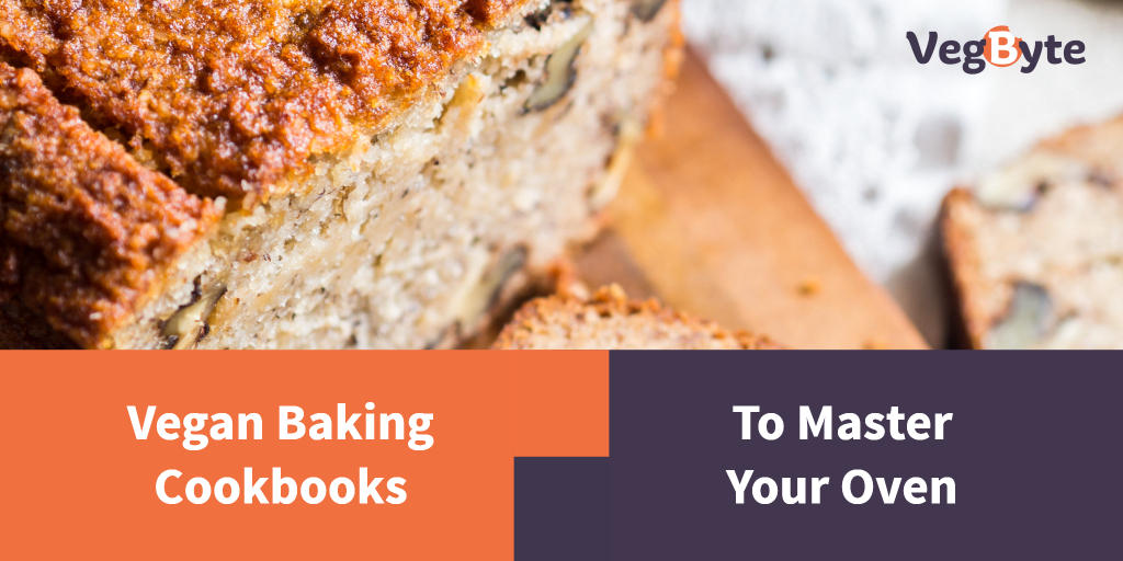 10 Vegan Baking Cookbooks To Master Your Oven Vegbyte Marketplace